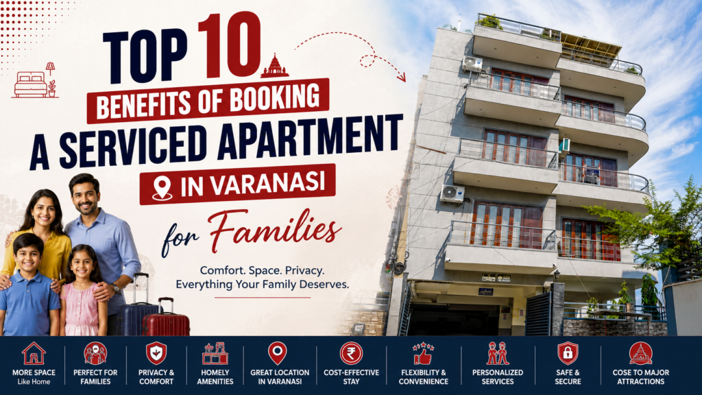 Top 10 Benefits of Serviced Apartments in Varanasi